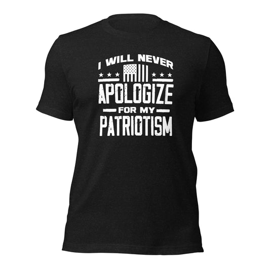 I Will Never Apologize For My Patriotism (Front Design) Unisex t-shirt