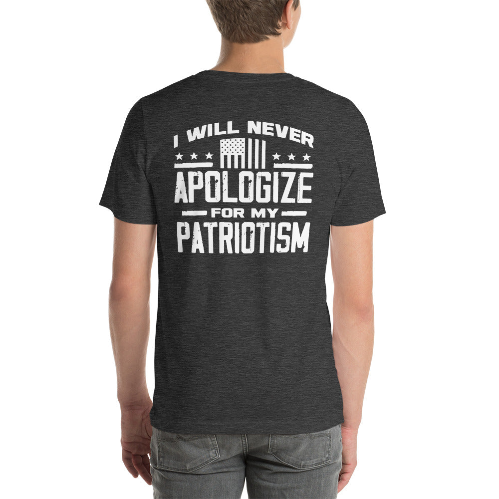 I Will Never Apologize For My Patriotism (Back Design) Unisex t-shirt