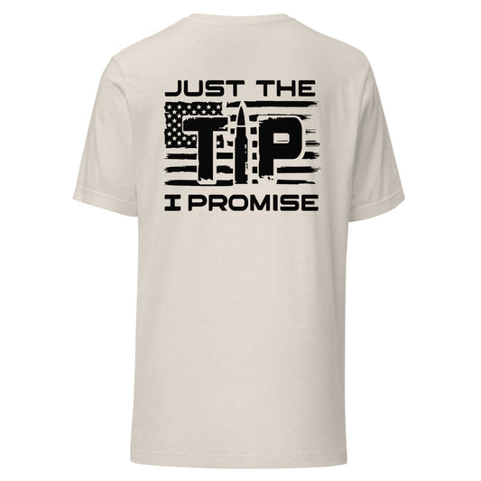 Just The Tip I Promise ( Back Design) Unisex t-shirt