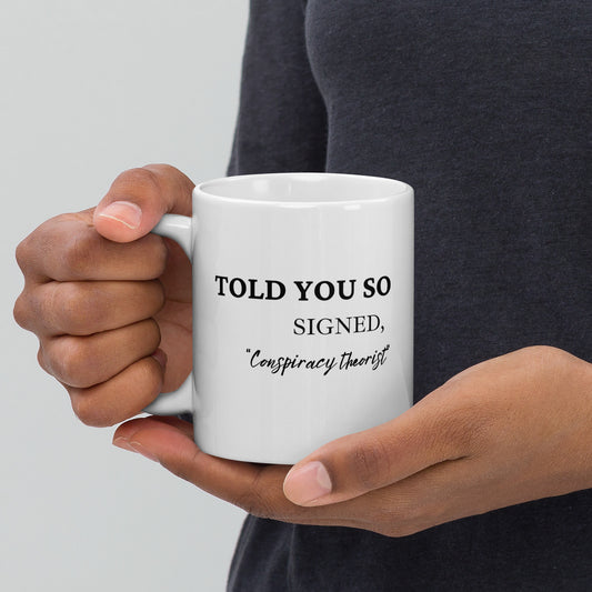 Told You So, Signed Conspiracy Theorist Coffee Mug